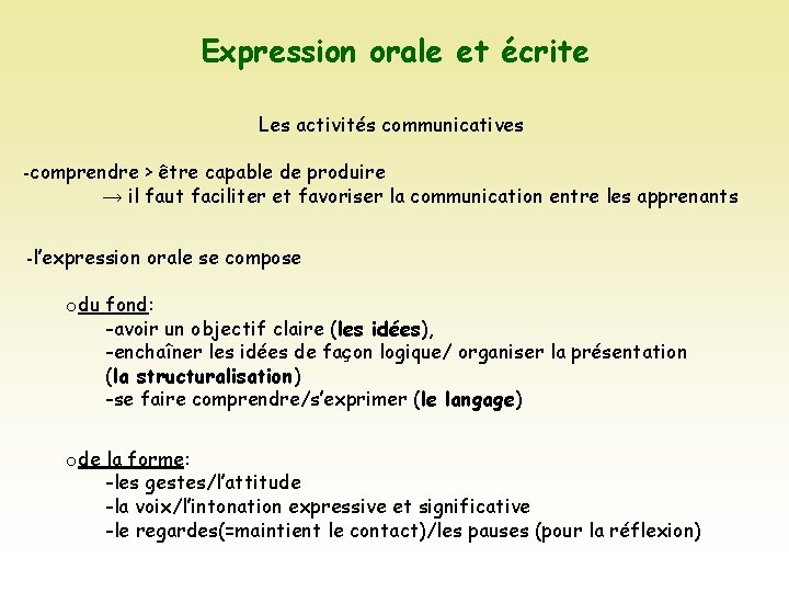 Expression orale et écrite Les activités communicatives -comprendre > être capable de produire →