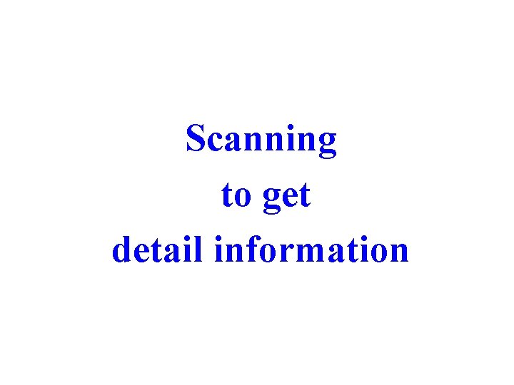 Scanning to get detail information 