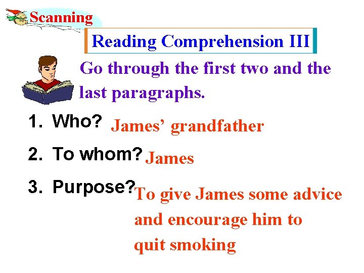 Scanning Reading Comprehension III Go through the first two and the last paragraphs. 1.