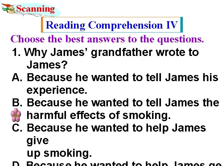 Scanning Reading Comprehension IV Choose the best answers to the questions. 1. Why James’