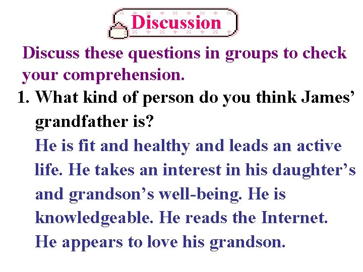 Discussion Discuss these questions in groups to check your comprehension. 1. What kind of