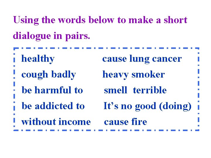Using the words below to make a short dialogue in pairs. healthy cough badly