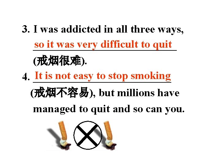 3. I was addicted in all three ways, so it was very difficult to