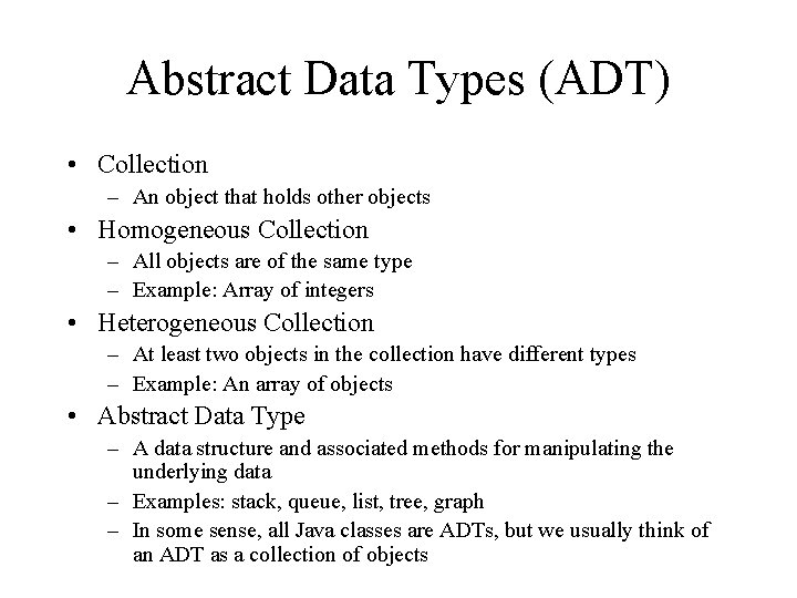 Abstract Data Types (ADT) • Collection – An object that holds other objects •