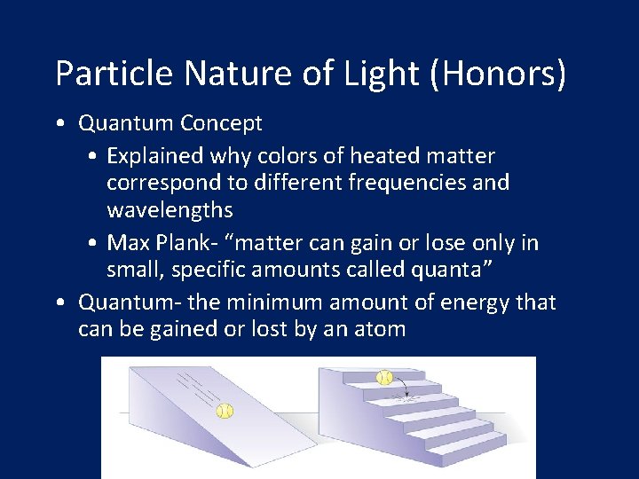 Particle Nature of Light (Honors) • Quantum Concept • Explained why colors of heated