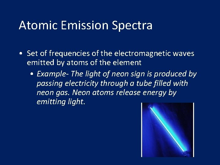 Atomic Emission Spectra • Set of frequencies of the electromagnetic waves emitted by atoms