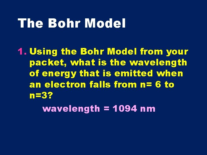 The Bohr Model 1. Using the Bohr Model from your packet, what is the