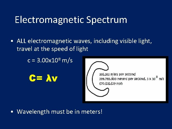 Electromagnetic Spectrum • ALL electromagnetic waves, including visible light, travel at the speed of