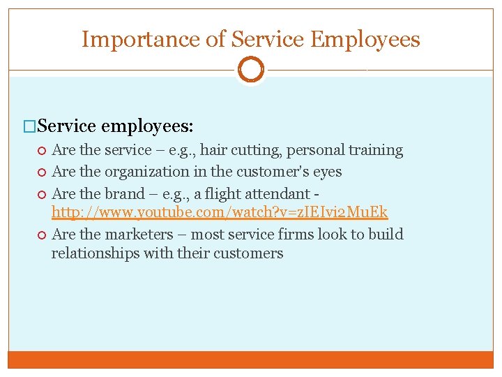 Importance of Service Employees �Service employees: Are the service – e. g. , hair