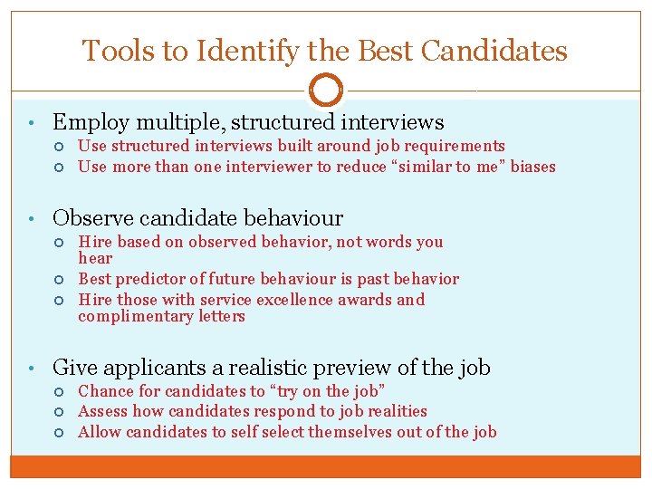Tools to Identify the Best Candidates • Employ multiple, structured interviews Use structured interviews