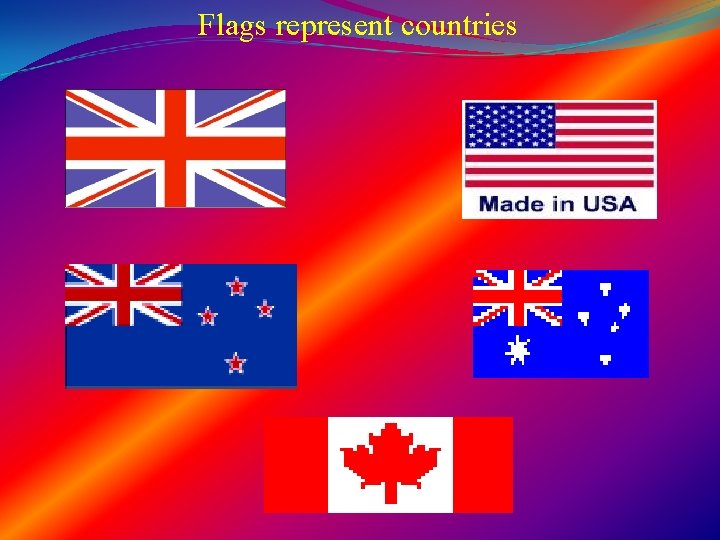 Flags represent countries 