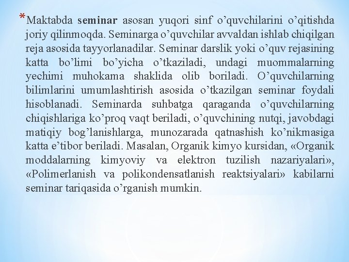 *Maktabda seminar asosan yuqori sinf o’quvchilarini o’qitishda joriy qilinmoqda. Seminarga o’quvchilar avvaldan ishlab chiqilgan