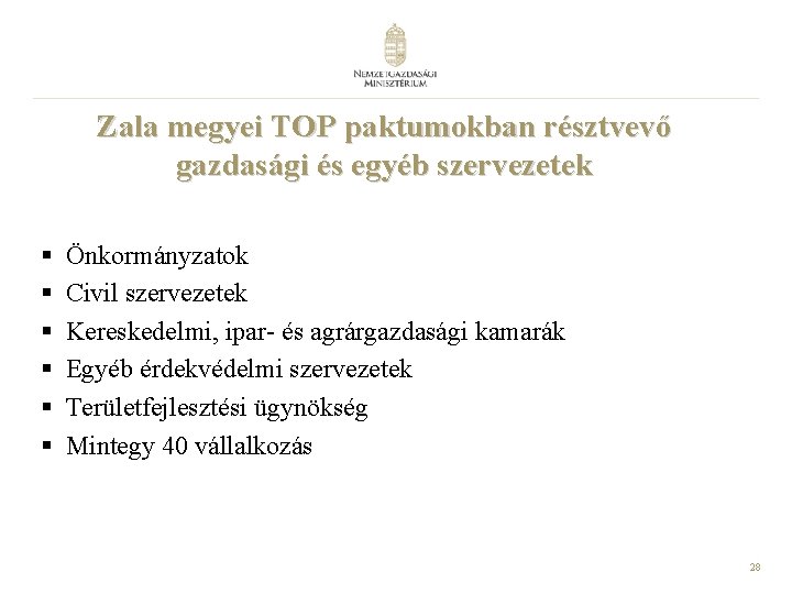 Zala megyei TOP paktumokban résztvevő gazdasági és egyéb szervezetek § § § Önkormányzatok Civil