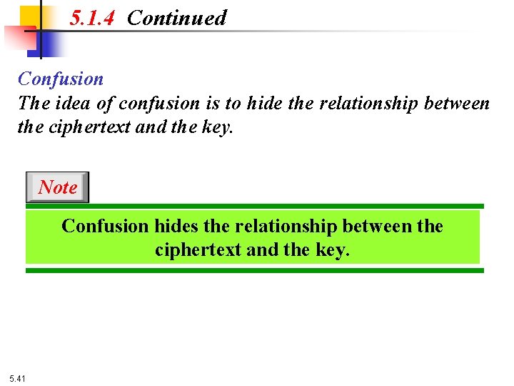 5. 1. 4 Continued Confusion The idea of confusion is to hide the relationship