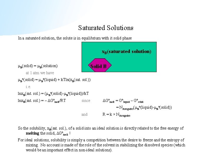 Saturated Solutions In a saturated solution, the solute is in equilibrium with it solid