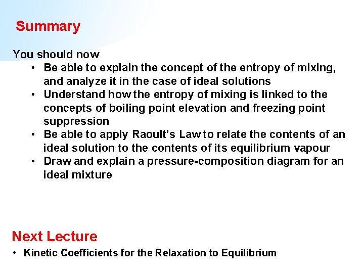 Summary You should now • Be able to explain the concept of the entropy