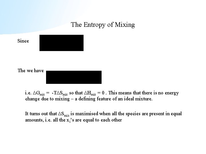 The Entropy of Mixing Since The we have i. e. Gmix = -T Smix