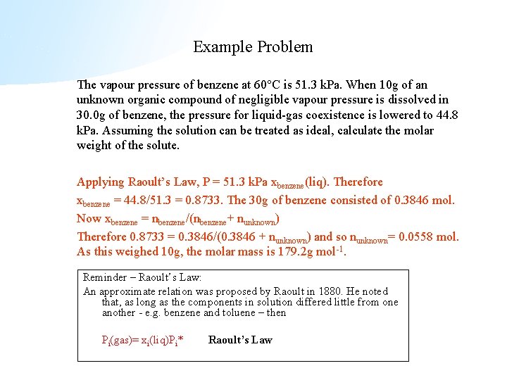 Example Problem The vapour pressure of benzene at 60 C is 51. 3 k.