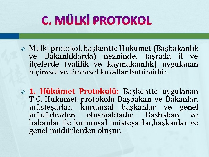 C. MÜLKİ PROTOKOL Mülki protokol, başkentte Hükümet (Başbakanlık ve Bakanlıklarda) nezninde, taşrada il ve