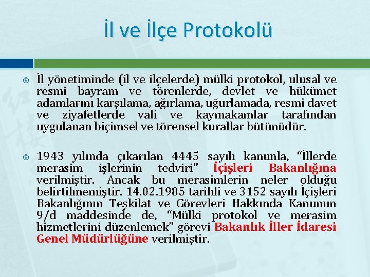 İl ve İlçe Protokolü İl yönetiminde (il ve ilçelerde) mülki protokol, ulusal ve resmi