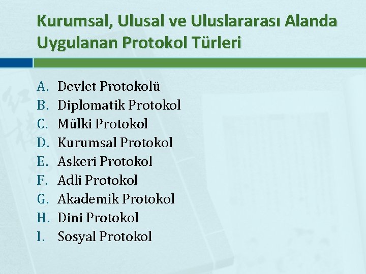 Kurumsal, Ulusal ve Uluslararası Alanda Uygulanan Protokol Türleri A. B. C. D. E. F.