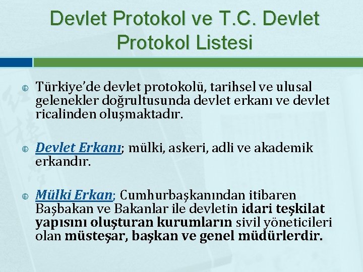 Devlet Protokol ve T. C. Devlet Protokol Listesi Türkiye’de devlet protokolü, tarihsel ve ulusal