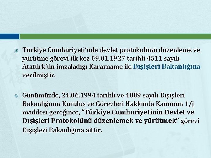  Türkiye Cumhuriyeti’nde devlet protokolünü düzenleme ve yürütme görevi ilk kez 09. 01. 1927