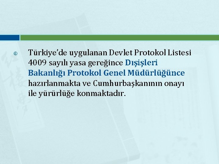  Türkiye’de uygulanan Devlet Protokol Listesi 4009 sayılı yasa gereğince Dışişleri Bakanlığı Protokol Genel