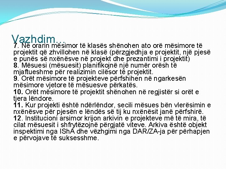 Vazhdim… 7. Në orarin mësimor të klasës shënohen ato orë mësimore të projektit që