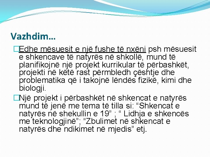 Vazhdim… �Edhe mësuesit e një fushe të nxëni psh mësuesit e shkencave të natyrës