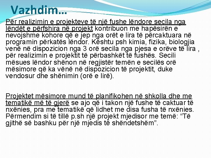 Vazhdim… Për realizimin e projekteve të një fushe lëndore secila nga lëndët e përfshira