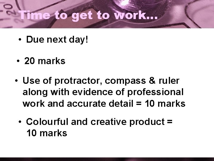 Time to get to work… • Due next day! • 20 marks • Use
