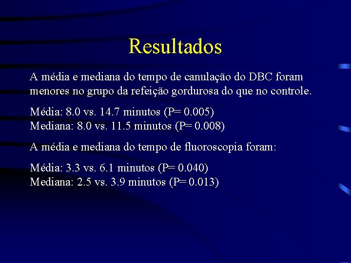 Resultados A média e mediana do tempo de canulação do DBC foram menores no