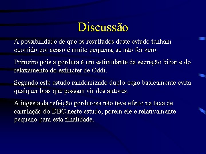 Discussão A possibilidade de que os resultados deste estudo tenham ocorrido por acaso é