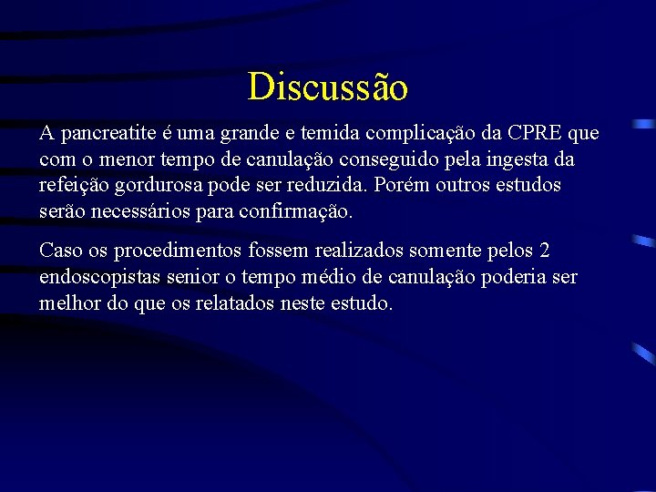 Discussão A pancreatite é uma grande e temida complicação da CPRE que com o