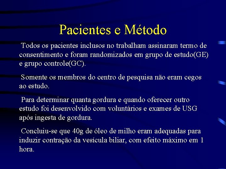 Pacientes e Método Todos os pacientes inclusos no trabalham assinaram termo de consentimento e