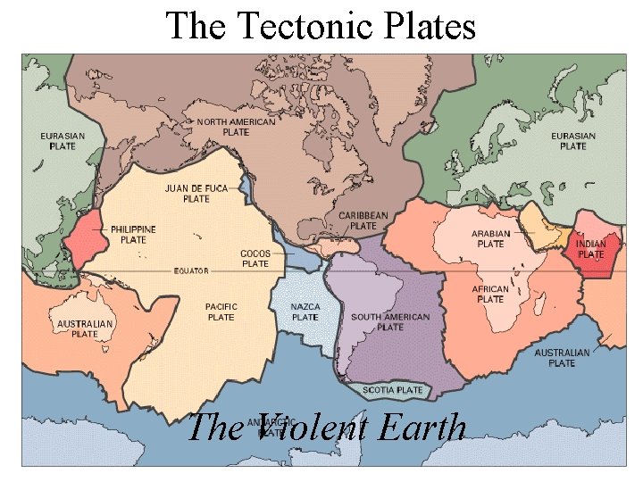 The Tectonic Plates The Violent Earth 