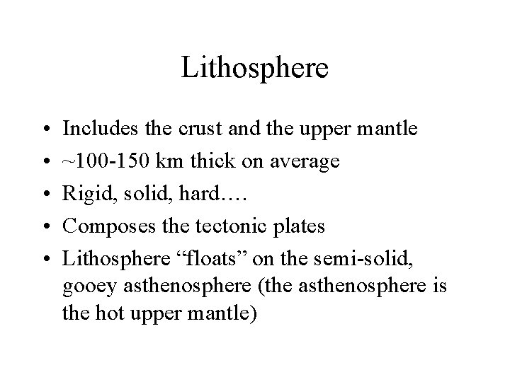 Lithosphere • • • Includes the crust and the upper mantle ~100 -150 km