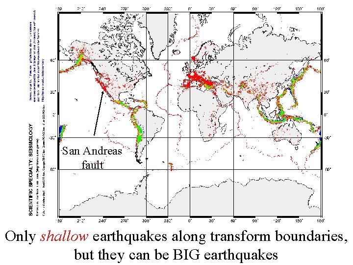 San Andreas fault Only shallow earthquakes along transform boundaries, but they can be BIG