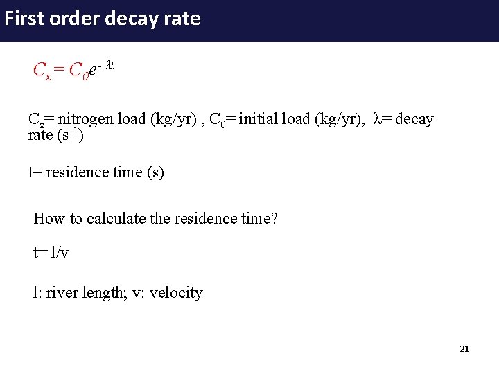 First order decay rate Cx= C 0 e- λt Cx= nitrogen load (kg/yr) ,