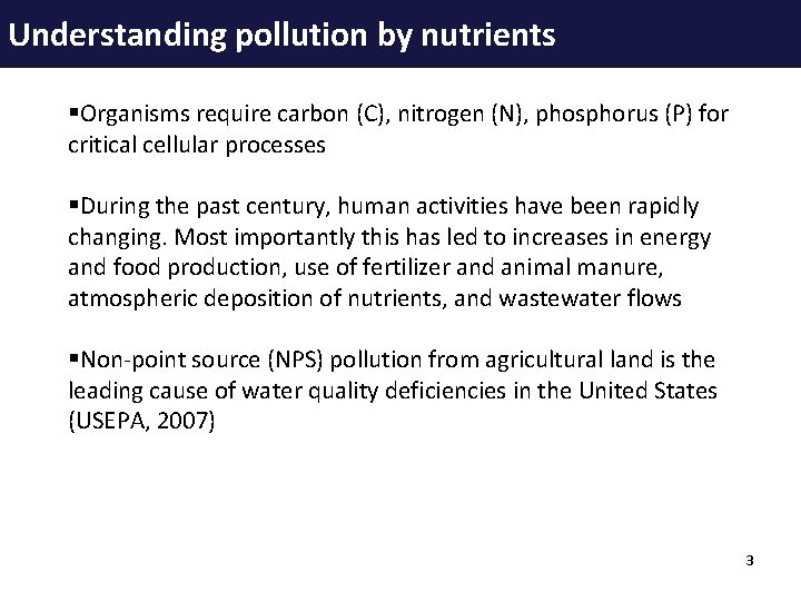 Understanding pollution by nutrients §Organisms require carbon (C), nitrogen (N), phosphorus (P) for critical