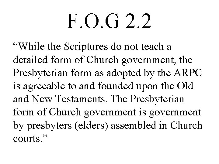F. O. G 2. 2 “While the Scriptures do not teach a detailed form