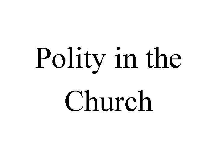 Polity in the Church 