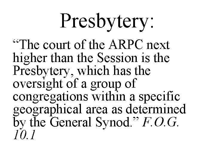 Presbytery: “The court of the ARPC next higher than the Session is the Presbytery,