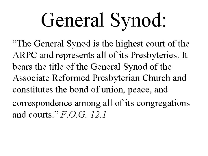 General Synod: “The General Synod is the highest court of the ARPC and represents