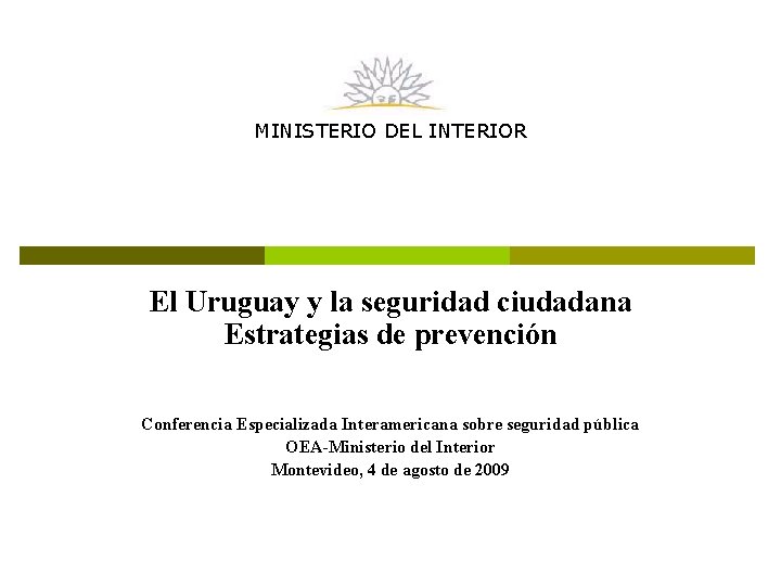 MINISTERIO DEL INTERIOR El Uruguay y la seguridad ciudadana Estrategias de prevención Conferencia Especializada