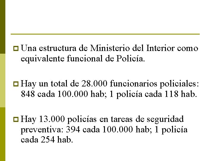 p Una estructura de Ministerio del Interior como equivalente funcional de Policía. p Hay