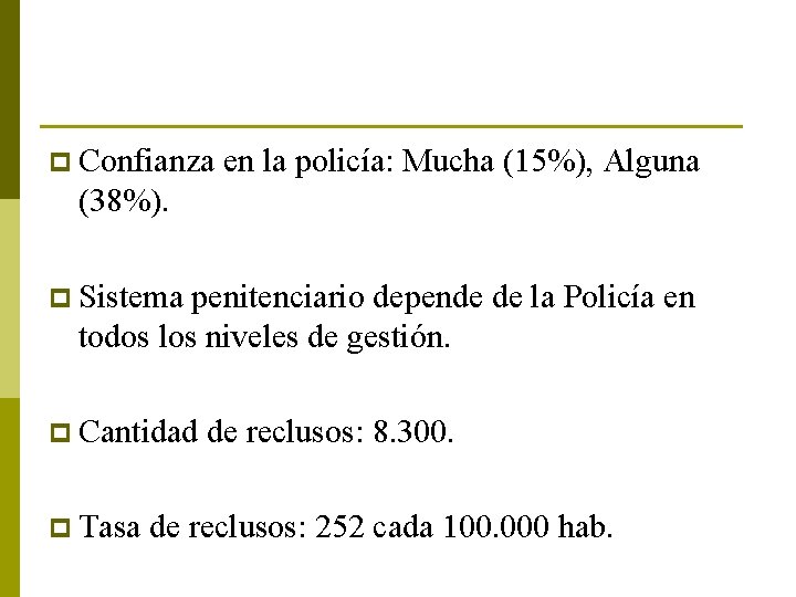 p Confianza en la policía: Mucha (15%), Alguna (38%). p Sistema penitenciario depende de