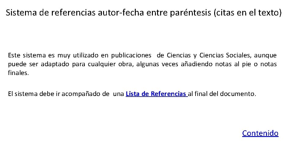 Sistema de referencias autor-fecha entre paréntesis (citas en el texto) Este sistema es muy