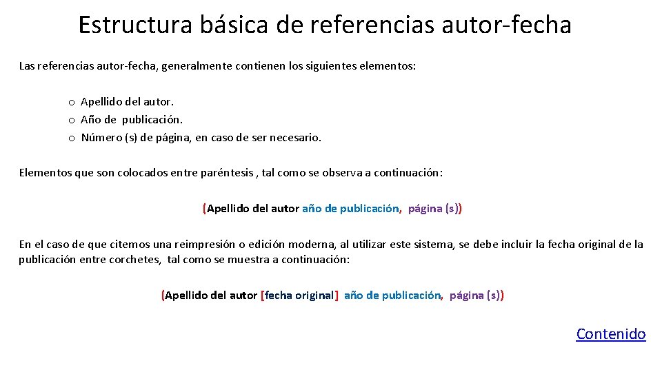 Estructura básica de referencias autor-fecha Las referencias autor-fecha, generalmente contienen los siguientes elementos: o